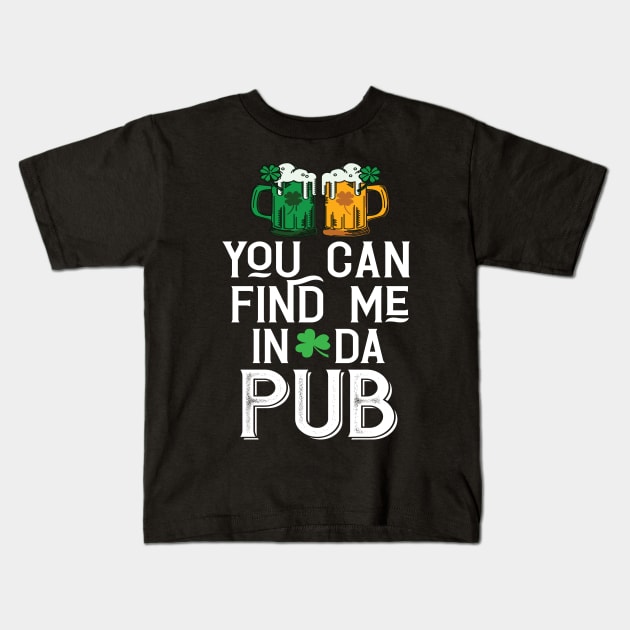 Find Me In Da Pub Parody Kids T-Shirt by Eugenex